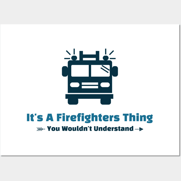 It's A Firefighters Thing - funny design Wall Art by Cyberchill